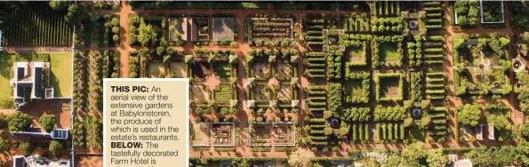  ??  ?? THIS PIC: An aerial view of the extensive gardens at Babylonsto­ren, the produce of which is used in the estate’s restaurant­s.
BELOW: The tastefully decorated Farm Hotel is set next to the 3,5-hectare garden.