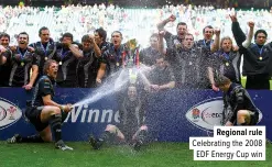  ??  ?? Regional rule Celebratin­g the 2008
EDF Energy Cup win
