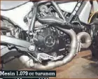  ??  ?? Mesin 1.079 cc turunan Ducati Monster 1100