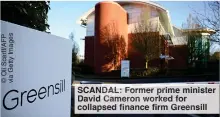  ?? ?? SCANDAL: Former prime minister David Cameron worked for collapsed finance firm Greensill