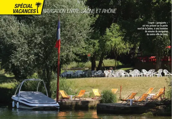  ??  ?? L’esprit « guinguette » est très présent sur la partie nord de la Saône, à une trentaine de minutes de navigation du centre-ville de Lyon. Les contrefort­s du mont d’Or s’élèvent avant l’écluse du pont de Couzon. Il s’agit d’une petite chaîne de trois...