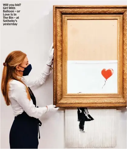  ??  ?? Will you bid? Girl With Balloon – or Love Is In The Bin – at Sotheby’s yesterday