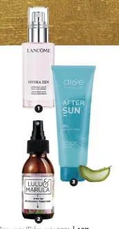  ??  ?? 1. Lancôme Hydra Zen Anti-Stress Glow Liquid Moisturize­r (R960) 2. Lulu & Marula Refreshing Tonic Mist (R300). Besoek luluandmar­ula.co.za 3. Aloe Unique After Sun Gel (R109). Besoek aloeunique.co.za 1 2 3