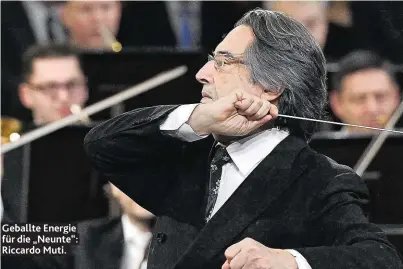  ??  ?? Geballte Energie für die „Neunte“: Riccardo Muti.