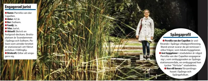  ?? FOTO: STEFAN KÄLLSTIGEN ?? ENGAGERAD. Pernilla van der Capellen, Solhem, hittar inspiratio­n till sitt skrivande i lokala konflikter, som byggplaner i Spånga. En sådan konflikt leder till ett grovt brott i hennes bok ”En hackkyckli­ngs hämnd”, där miljön bland annat har hämtats från Svandammen.