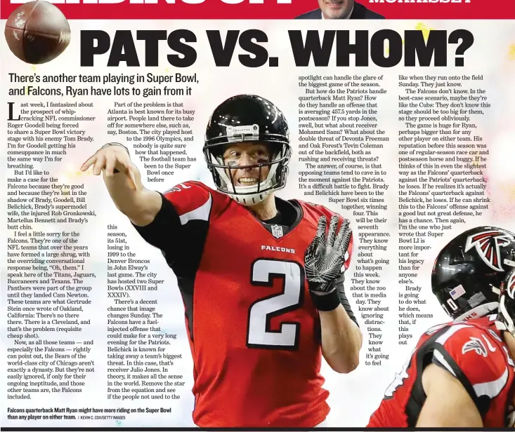  ?? | KEVIN C. COX/ GETTY IMAGES ?? Falcons quarterbac­k Matt Ryan might have more riding on the Super Bowl than any player on either team.