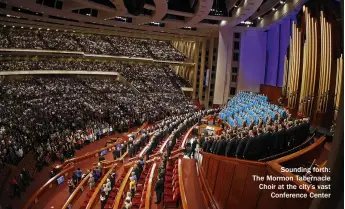  ??  ?? Sounding forth: The Mormon Tabernacle Choir at the city’s vast Conference Center