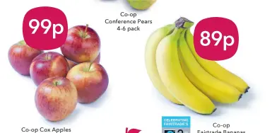  ??  ?? Co-op Cox Apples
5-8 pack
Co-op Conference Pears
4-6 pack
Co-op Fairtrade Bananas
5 pack