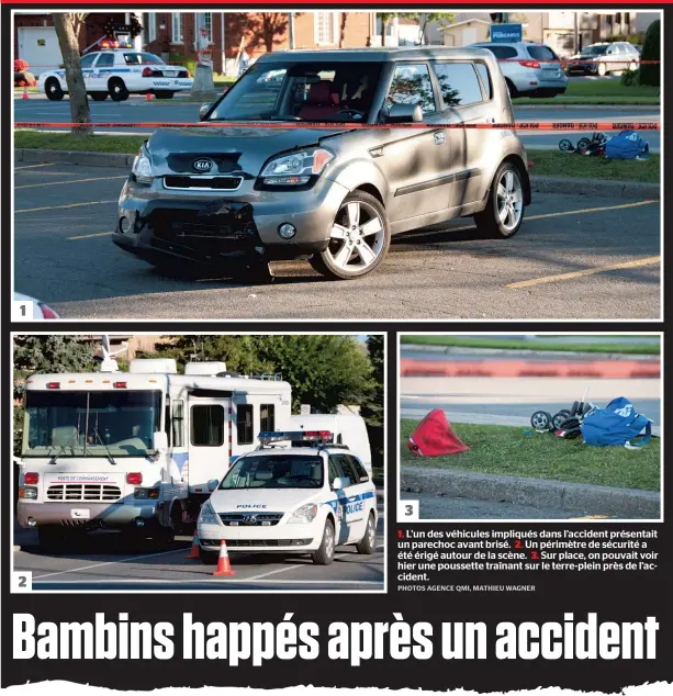  ??  ?? L’un des véhicules impliqués dans l’accident présentait un parechoc avant brisé. Un périmètre de sécurité a été érigé autour de la scène. Sur place, on pouvait voir hier une poussette traînant sur le terre-plein près de l’accident.