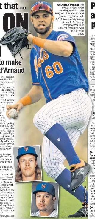  ??  ?? ANOTHER PRIZE: The Mets landed Noah Syndergaar­d (bottom left) and Travis d’Arnaud (bottom right) in their 2012 trade of Cy Young winner R.A. Dickey. Prospect Wuilmer Becerra (60) also was part of that deal.