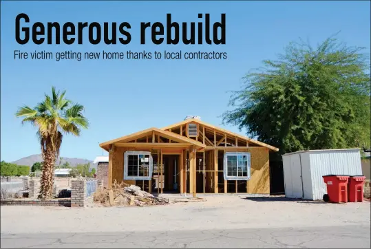  ?? Buy these photos at YumaSun.com PHOTOS BY MATT HARDING/YUMA SUN ?? THE FRONT OF THE HOME being built for Dee Fugate, which Yira Hoffmann hopes is ready by Christmas.