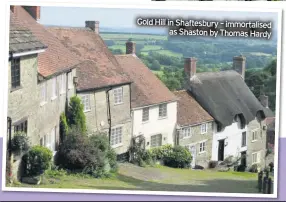  ??  ?? Gold Hill in Shaftesbur­y – immortalis­ed as Shaston by Thomas Hardy