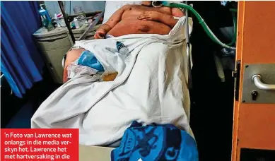  ??  ?? ’n Foto van Lawrence wat onlangs in die media verskyn het. Lawrence het met hartversak­ing in die hospitaal beland.