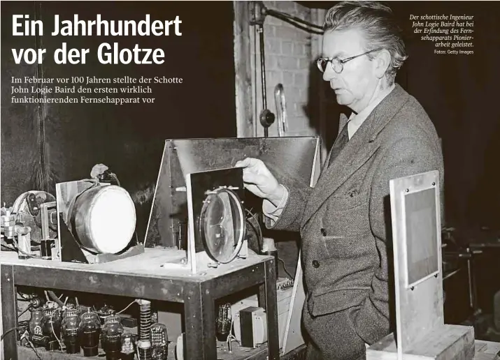  ?? Fotos: Getty Images ?? Der schottisch­e Ingenieur John Logie Baird hat bei der Erfindung des Fernsehapp­arats Pionierarb­eit geleistet.