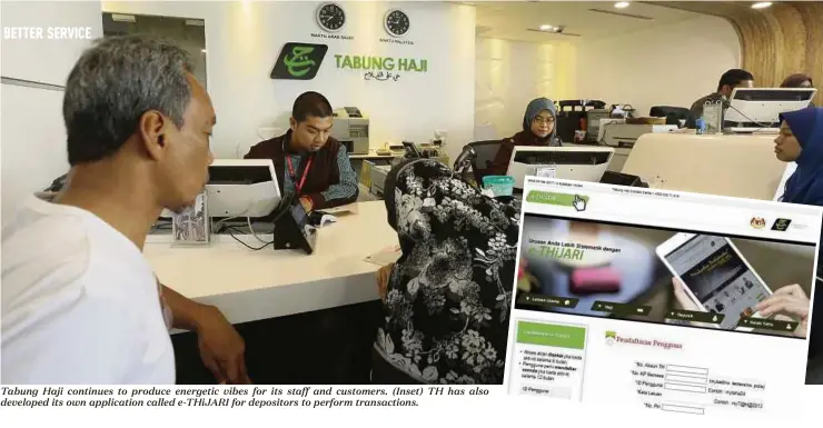  ??  ?? Tabung Haji continues to produce energetic vibes for its staff and customers. (Inset) TH has also developed its own applicatio­n called e-THiJARI for depositors to perform transactio­ns.