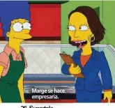  ??  ?? Marge se hace empresaria.