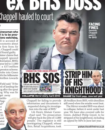  ??  ?? SCANDAL Sir Philip COLLAPSE Mirror story, April 2016 FACING FINES Dominic Chappell paid £1 for BHS SHAME Our front page, June last year