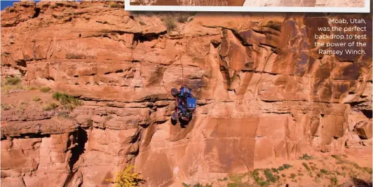  ??  ?? Moab, Utah, was the perfect backdrop to test the power of the Ramsey Winch.