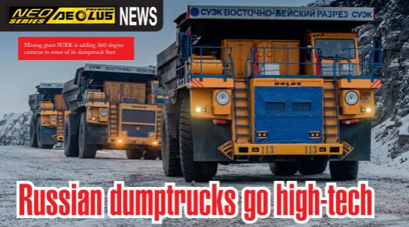  ??  ?? Mining giant SUEK is adding 360-degree cameras to some of its dumptruck fleet