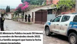  ?? FOTO: EL HERALDO ?? El Ministerio Público incautó 30 bienes a nombre de Hernández desde 2022. La familia aseguró que hasta la fecha siguen incautados.