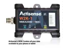  ??  ?? Actisense’s W2K-1 makes all your data available to your phone or tablet