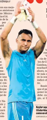  ?? CORTESÍA DE LA FEDERACIÓN DE FÚTBOL ?? Keylor aquí sí tiene la titularida­d asegurada, no como en el Real Madrid.