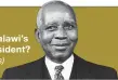  ??  ?? Who was Malawi’s first president? (see 24 across)