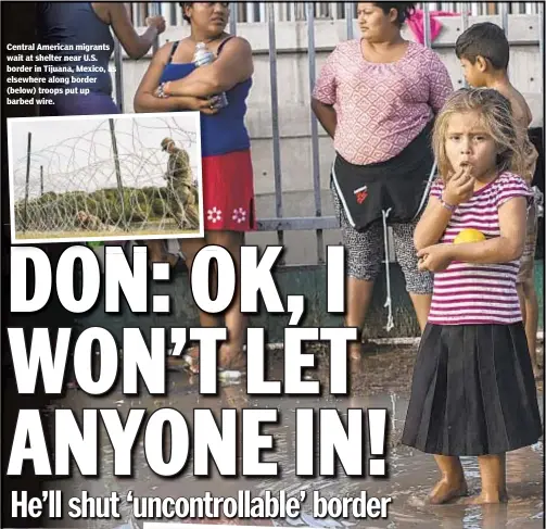  ??  ?? Central American migrants wait at shelter near U.S. border in Tijuana, Mexico, as elsewhere along border (below) troops put up barbed wire.