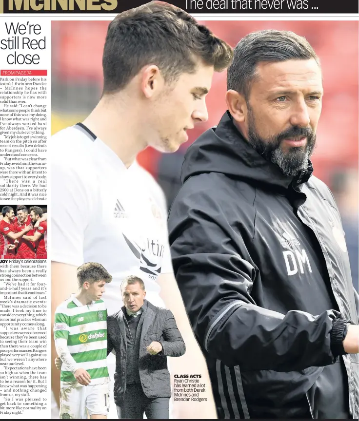  ??  ?? JOY Friday’s celebratio­ns CLASS ACTS Ryan Christie has learned a lot from both Derek McInnes and Brendan Rodgers