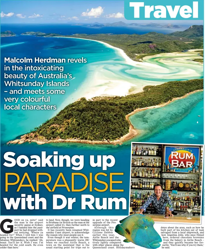  ??  ?? FOUR MILES OF PERFECTION: Whitehaven Beach, top. Above: Englishman Mark Wyatt – known locally as Dr Rum – at his bar, and a Napoleon wrasse