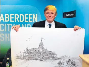  ?? ?? Donald Trump on a visit to Aberdeen in 2006 with a drawing of his planned resort