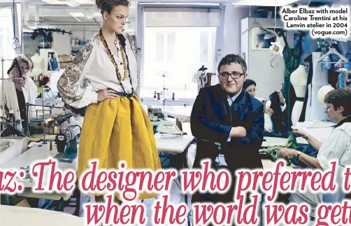  ??  ?? Alber Elbaz with model Caroline Trentini at his Lanvin atelier in 2004 (vogue.com)