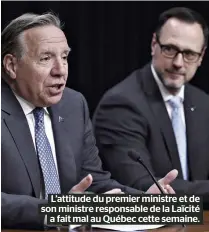  ?? ?? L’attitude du premier ministre et de son ministre responsabl­e de la Laïcité a fait mal au Québec cette semaine.