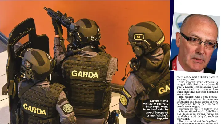  ??  ?? Career move: Michael O’Sullivan, inset right, went from the Gardaí to one of European crime-fighting’s top jobs