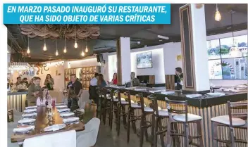  ?? ?? EN MARZO PASADO INAUGURÓ SU RESTAURANT­E, QUE HA SIDO OBJETO DE VARIAS CRÍTICAS