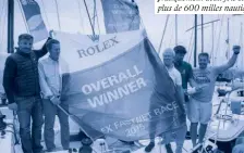  ??  ?? Ci-dessous, les vainqueurs de la Rolex Fastnet 2015 : un équipage français skippé par Géry Trentesaux sur un voilier sortant des chantiers français JPK de Lorient.