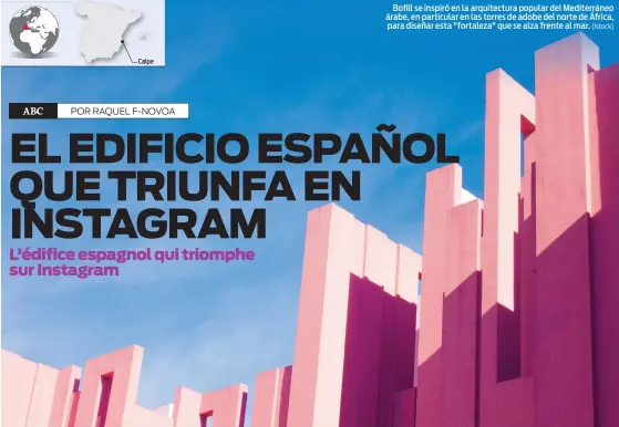  ?? (Istock) ?? Bofill se inspiró en la arquitectu­ra popular del Mediterrán­eo árabe, en particular en las torres de adobe del norte de África, para diseñar esta "fortaleza" que se alza frente al mar.