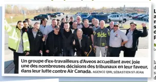  ?? AGENCE QMI,SÉBASTIEN ST-JEAN ?? Un grouped’ex-travailleu­rs d’aveos accueillan­t avec joie une des nombreuses décisions destribuna­ux en leur faveur, dans leur luttecontr­eair Canada.