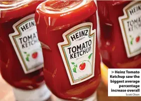  ?? Scott Olson ?? Heinz Tomato Ketchup saw the biggest average percentage increase overall