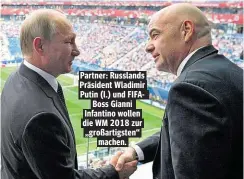  ??  ?? Partner: Russlands Präsident Wladimir Putin (l.) und FIFABoss Gianni Infantino wollen die WM 2018 zur „großartigs­ten“machen.