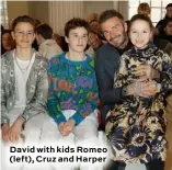  ??  ?? David with kids Romeo (left), Cruz and Harper
