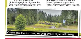  ??  ?? Capito and Meeke disagree over where Ogier will finish