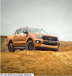  ??  ?? The new MY19 Ford Ranger Wildtrak.