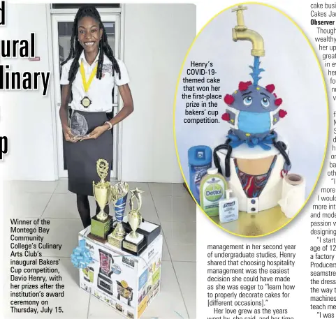  ??  ?? Winner of the Montego Bay Community College’s Culinary Arts Club’s inaugural Bakers’ Cup competitio­n, Davio Henry, with her prizes after the institutio­n’s award ceremony on Thursday, July 15.
Henry’s Covid-19themed cake that won her the first-place prize in the bakers’ cup competitio­n.