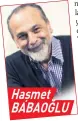  ??  ?? Haşmet BABAOĞLU