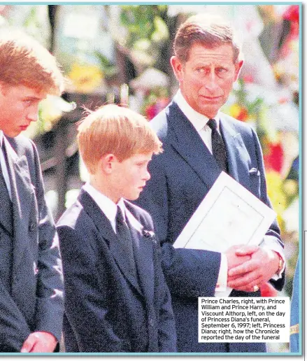  ??  ?? Prince Charles, right, with Prince William and Prince Harry, and Viscount Althorp, left, on the day of Princess Diana’s funeral, September 6, 1997; left, Princess Diana; right, how the Chronicle reported the day of the funeral