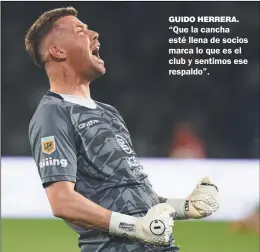  ?? CEDOC PERFIL ?? GUIDO HERRERA. “Que la cancha esté llena de socios marca lo que es el club y sentimos ese respaldo”.