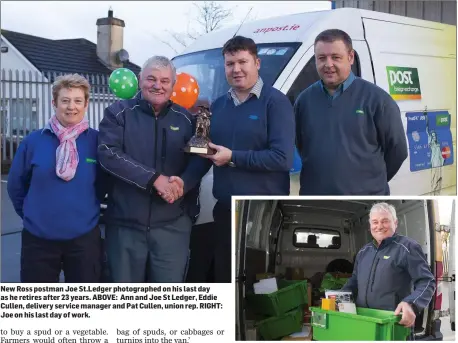  ??  ?? New Ross postman Joe St.Ledger photograph­ed on his last day as he retires after 23 years. ABOVE: Ann and Joe St Ledger, Eddie Cullen, delivery service manager and Pat Cullen, union rep. RIGHT: Joe on his last day of work.