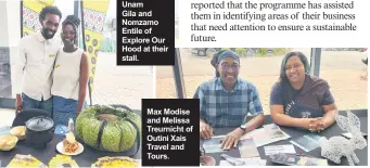  ?? ?? Unam
Gila and Nomzamo Entile of Explore Our Hood at their stall.
Max Modise and Melissa Treurnicht of Outini Xais Travel and Tours.