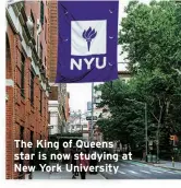  ?? ?? The King of Queens star is now studying at New York University